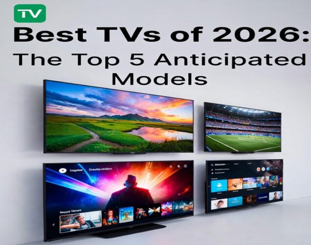 Best TVs of 2026: The Top 5 Anticipated Models